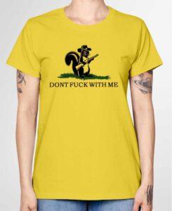 Peanut The Squirrel Don’t Fck With Me Shirt Peanut The Squirrel Don’t Fck With Me Shirt