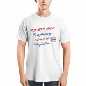 Puerto Rico Is A Floating Island Of Perfection Shirt Puerto Rico Is A Floating Island Of Perfection Shirt
