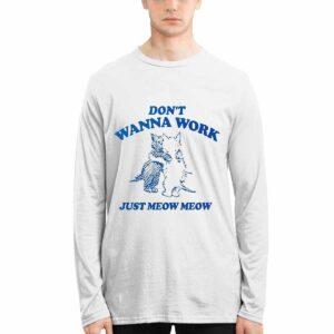Raccoon Don't Wanna Work Just Meow Meow Shirt