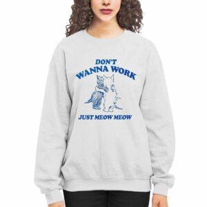 Raccoon Don't Wanna Work Just Meow Meow Shirt
