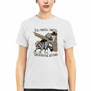 Raccoon I’m Rootin Tootin And Consuming Gluten Shirt