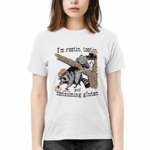 Raccoon I’m Rootin Tootin And Consuming Gluten Shirt