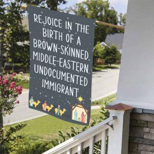 Rejoice In The Birth Of A Brown Skinned Middle Eastern Undocumented Immigrant Flag12
