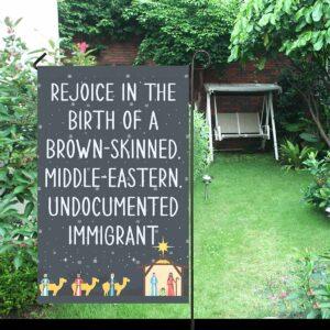 Rejoice In The Birth Of A Brown Skinned Middle Eastern Undocumented Immigrant Flag7