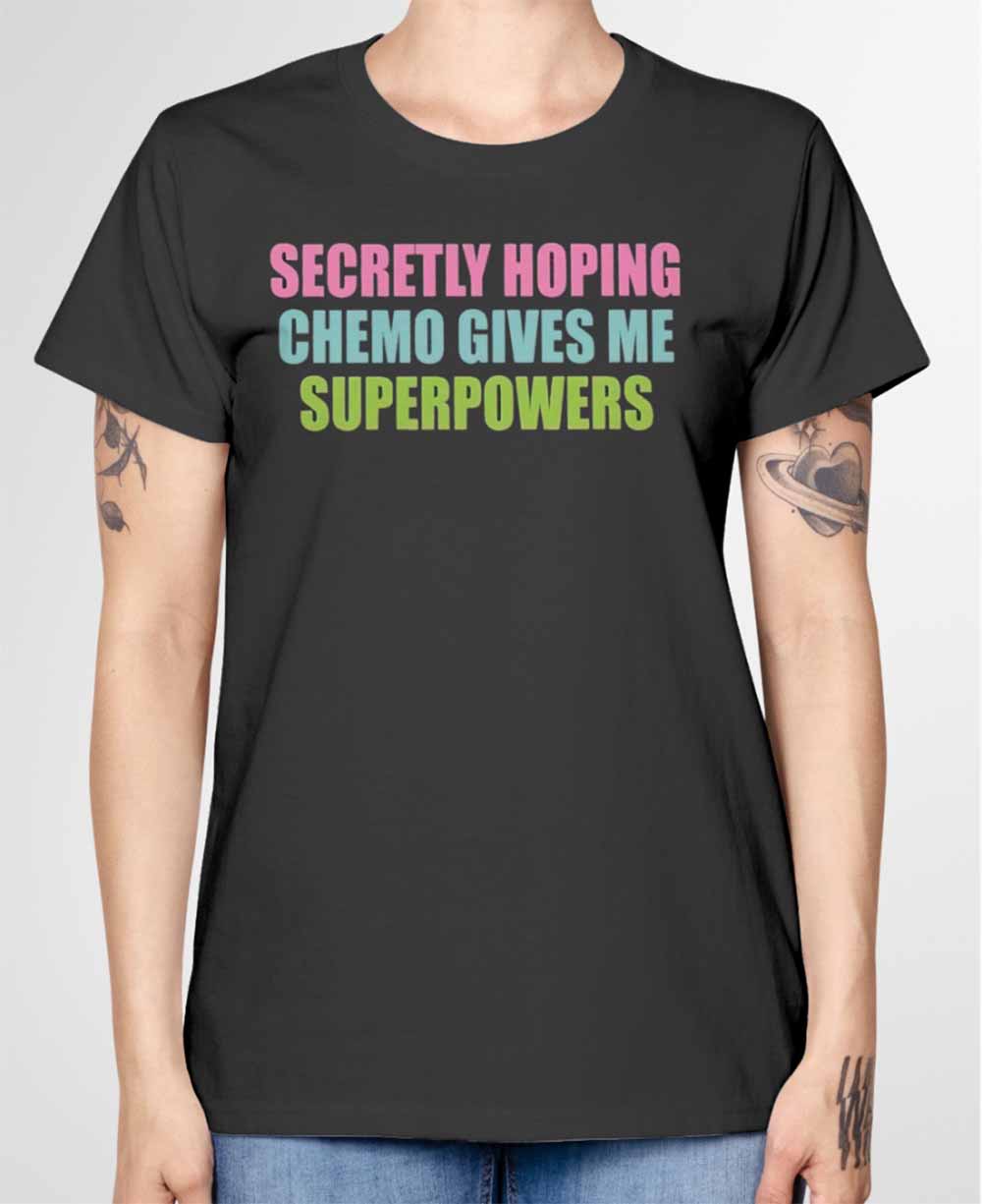 Secretly Hoping Chemo Gives Me Superpowers Shirt Secretly Hoping Chemo Gives Me Superpowers Shirt