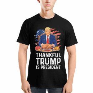 Thankful Trump Is President Thanksgiving Shirt