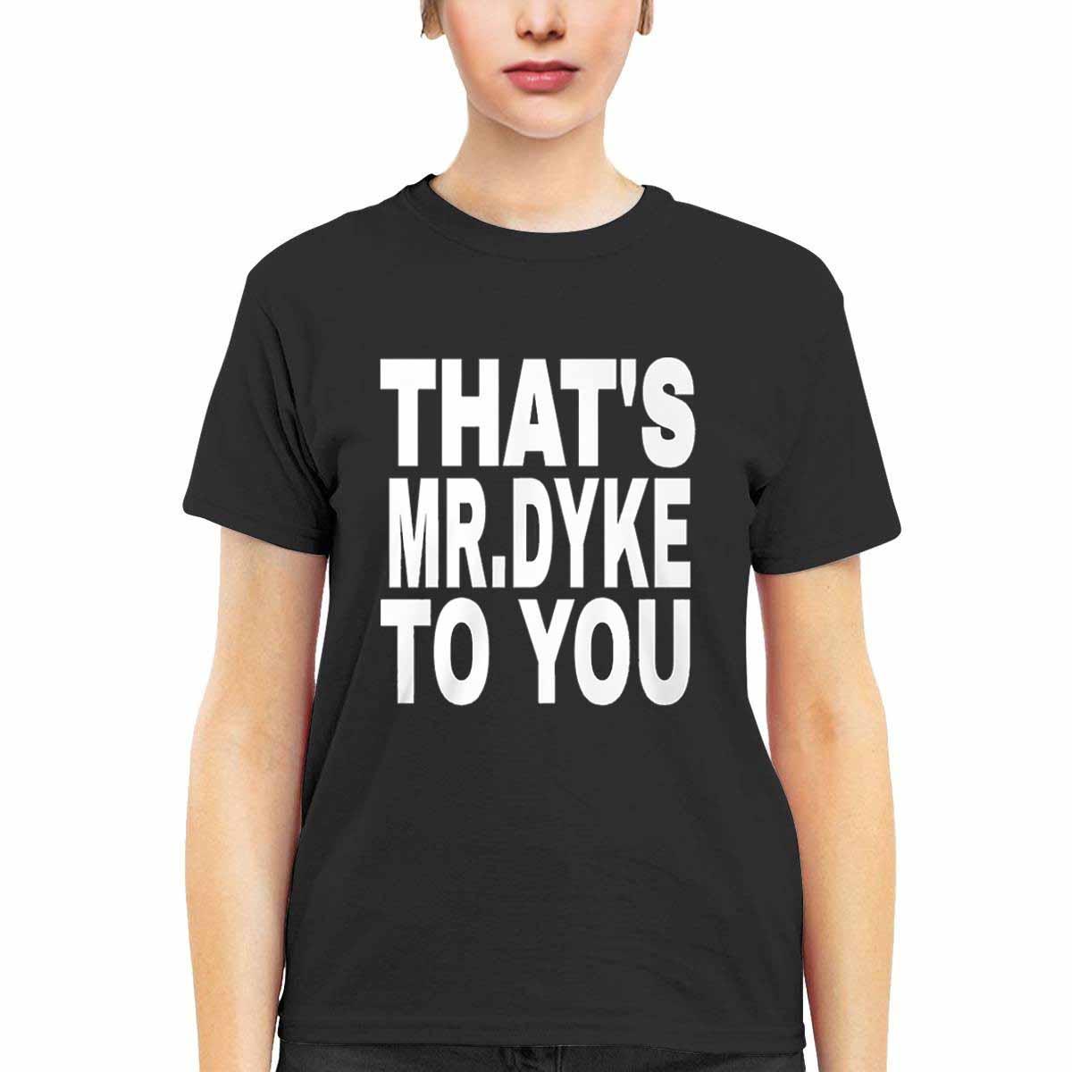 That’s Mr Dyke To You Shirt That’s Mr Dyke To You Shirt