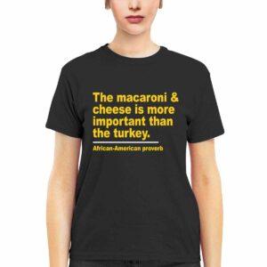 The Macaroni Cheese Is More Important Than The Turkey Shirt