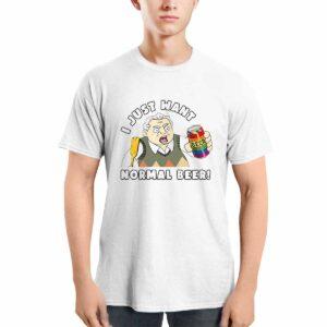 The New Norm Show I Just Want Normal Beer Shirt