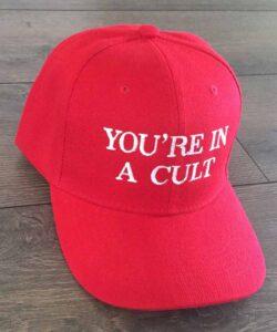 You’re In A Cult Hat You’re In A Cult Hat