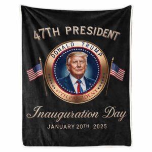 47th President Inauguration Day 2025 Blanket 47th President Inauguration Day 2025 Blanket