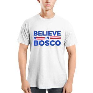 Believe In Bosco Shirt