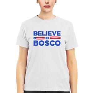 Believe In Bosco Shirt 3 Believe In Bosco Shirt