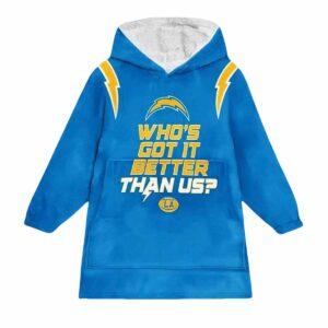 Chargers Who’s Got It Better Than Us Football Blanket Hoodie