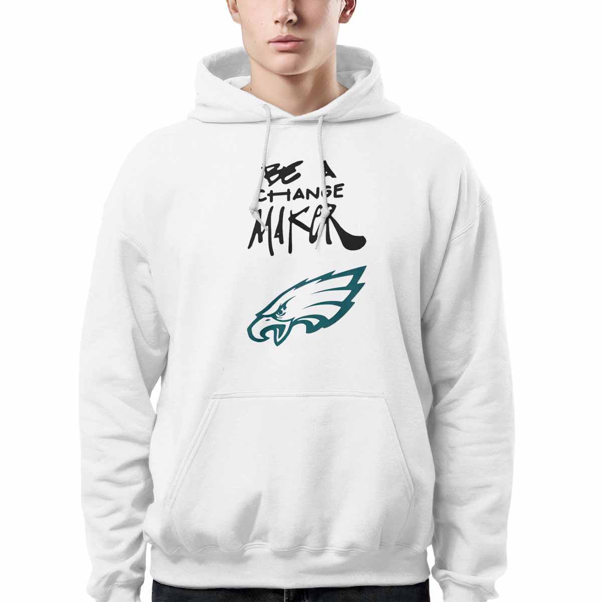 Eagles Be A Change Maker Hoodie Eagles Be A Change Maker Hoodie
