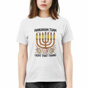 Hanukkah Tuah Light That Thing Shirt 1 Hanukkah Tuah Light That Thing Shirt