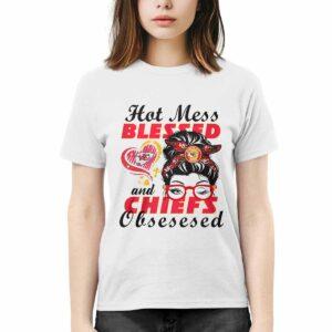 Hot Mess Blessed And Chiefs Obsessed Shirt 2 Hot Mess Blessed And Chiefs Obsessed Shirt