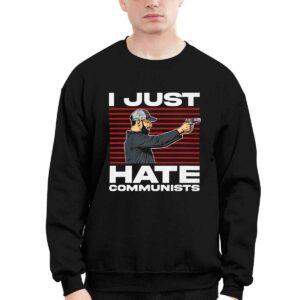 I Just Hate Communists Am I A Hero Shirt 4 I Just Hate Communists Am I A Hero Shirt