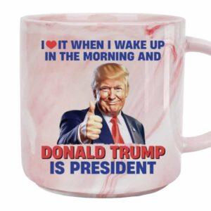 I Love It When I Wake Up In The Morning And Donald Trump Mug I Love It When I Wake Up In The Morning And Donald Trump Mug