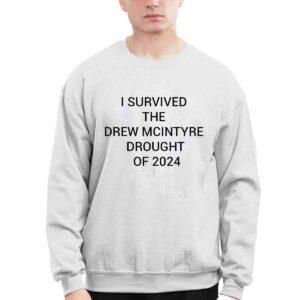 I Survived The Drew Mcintyre Drought Of 2024 Shirt