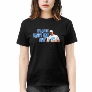 Its About Daddy Dan Time Shirt 1 It’s About Daddy Dan Time Shirt123