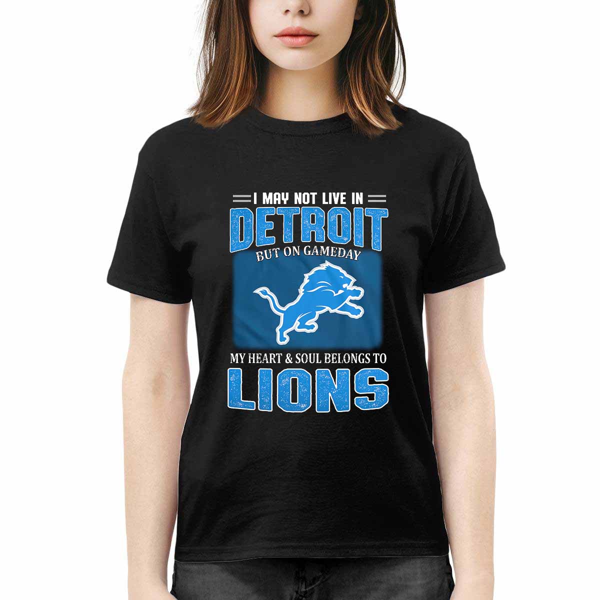 Lions I May Not Live In Detroit But On Gameday Shirt Lions I May Not Live In Detroit But On Gameday Shirt