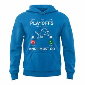 Lions Playoffs Is Calling And I Must Go Hoodie