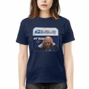 Louis DeJoy We Don’t Care About Employees My Boss Shirt Louis DeJoy We Don’t Care About Employees My Boss Shirt