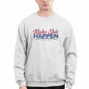 Make Shit Happen Road To A Milli Shirt