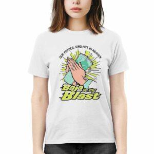 Our Father Who Art In Heaven Baja Be Thy Blast Shirt 2 Our Father Who Art In Heaven Baja Be Thy Blast Shirt