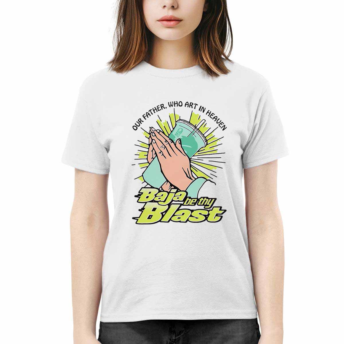 Our Father Who Art In Heaven Baja Be Thy Blast Shirt Our Father Who Art In Heaven Baja Be Thy Blast Shirt