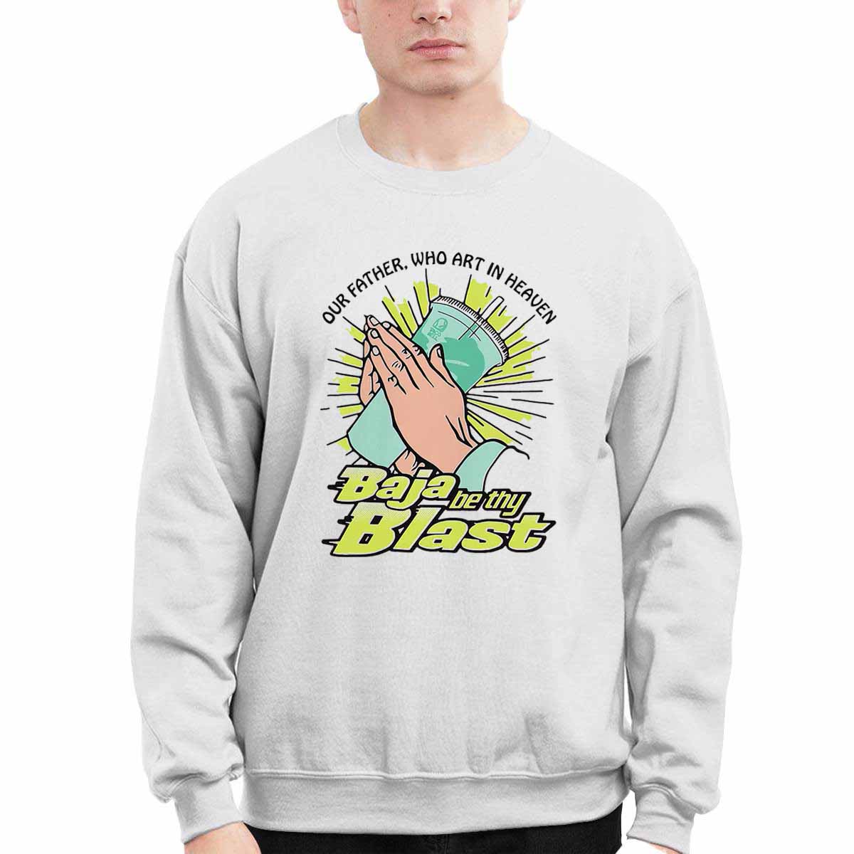Our Father Who Art In Heaven Baja Be Thy Blast Shirt Our Father Who Art In Heaven Baja Be Thy Blast Shirt