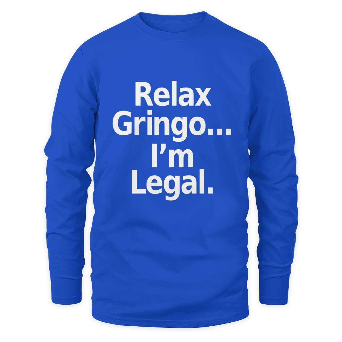 Relax Gringo I’m Legal Shirt Relax Gringo I’m Legal Shirt