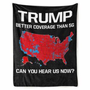 Trump Better Coverage Than 5G Can You Hear Us Now Blanket