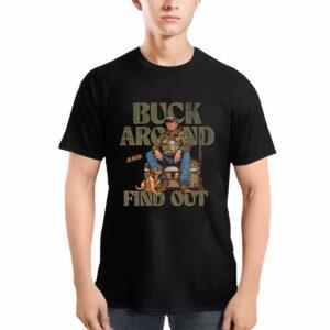 Trump Buck Around And Find Out Shirt