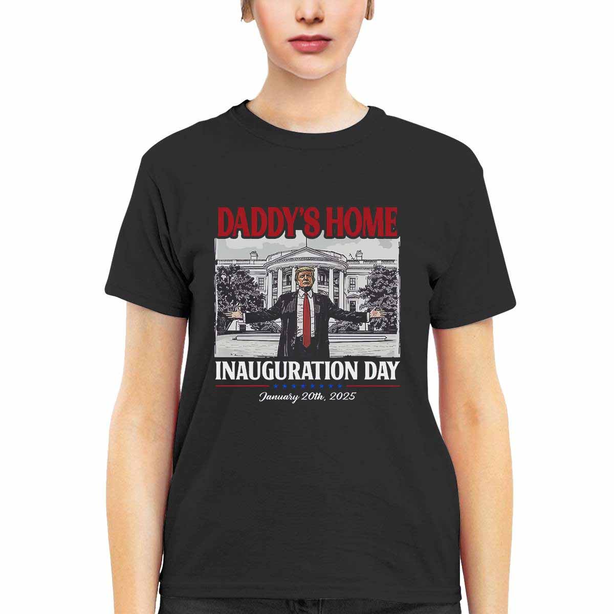 Trump Daddy's Home Inauguration Day Shirt Trump Daddy's Home Inauguration Day Shirt