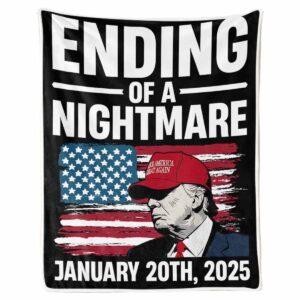 Trump Ending Of A Nightmare January 20th 2025 Blanket