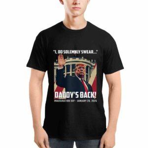 Trump I Do Solemnly Swear Daddy's Back Inauguration Shirt