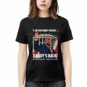 Trump I Do Solemnly Swear Daddy's Back Inauguration Shirt
