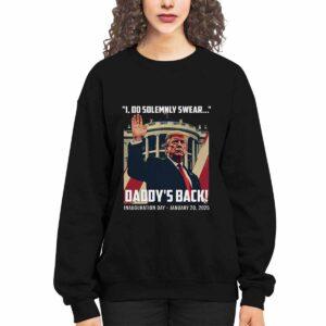 Trump I Do Solemnly Swear Daddy's Back Inauguration Shirt