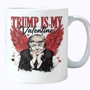 Trump Is My Valentine Mug