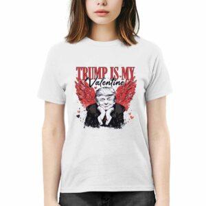 Trump Is My Valentine Shirt