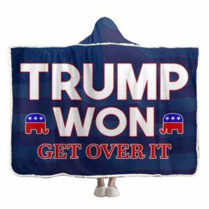 Trump Won Get Over It Snuggle Blanket Hooded Trump Won Get Over It Snuggle Blanket Hooded