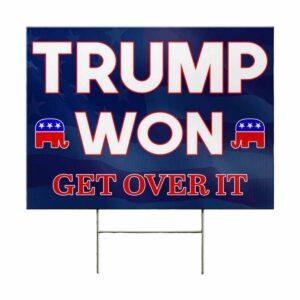 Trump Won Get Over It Yard Sign Trump Won Get Over It Yard Sign