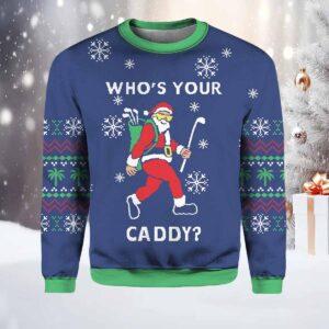 Whos Your Caddy Ugly Christmas Sweater Whos Your Caddy Ugly Christmas Sweater