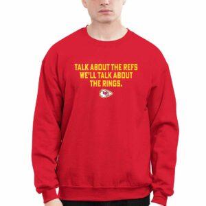 Chiefs Talk About The Refs We'll Talk About The Rings Shirt 2 Chiefs Talk About The Refs We'll Talk About The Rings Shirt1