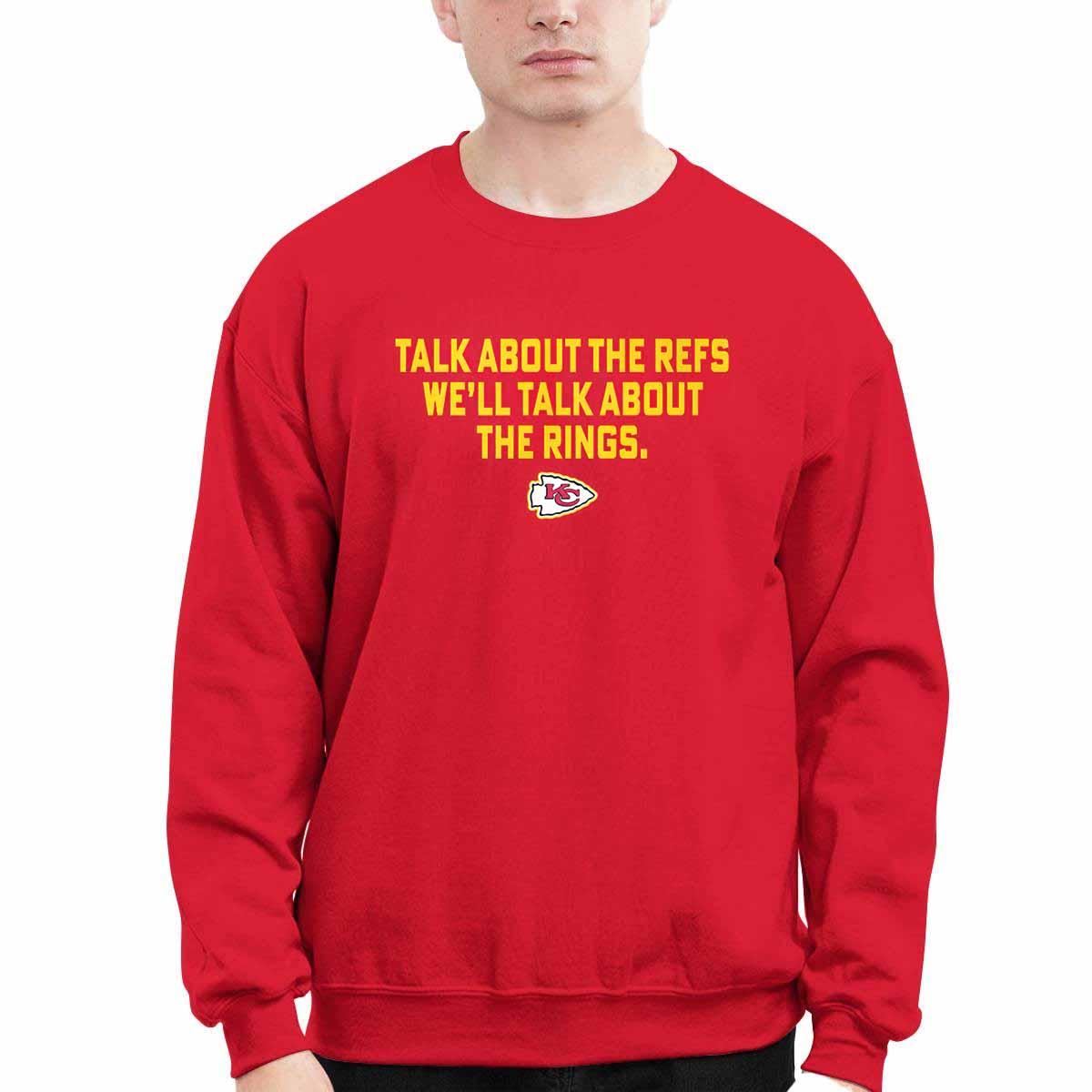 Chiefs Talk About The Refs We’ll Talk About The Rings Shirt Chiefs Talk About The Refs We’ll Talk About The Rings Shirt