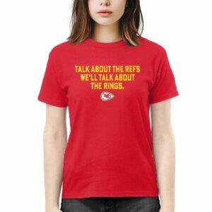 Chiefs Talk About The Refs We'll Talk About The Rings Shirt 1 Chiefs Talk About The Refs We'll Talk About The Rings Shirt2