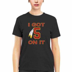I Got 5 On It Jayden Daniels Commanders Shirt 2 I Got 5 On It Jayden Daniels Commanders Shirt