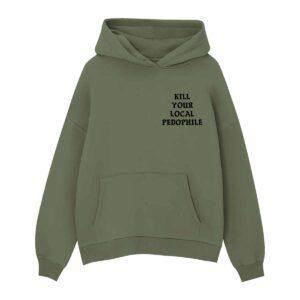 Kill Your Local Pedophile Assholes Live Forever Hoodie 5 Kill Your Local Pedophile Assholes Live Forever Hoodie